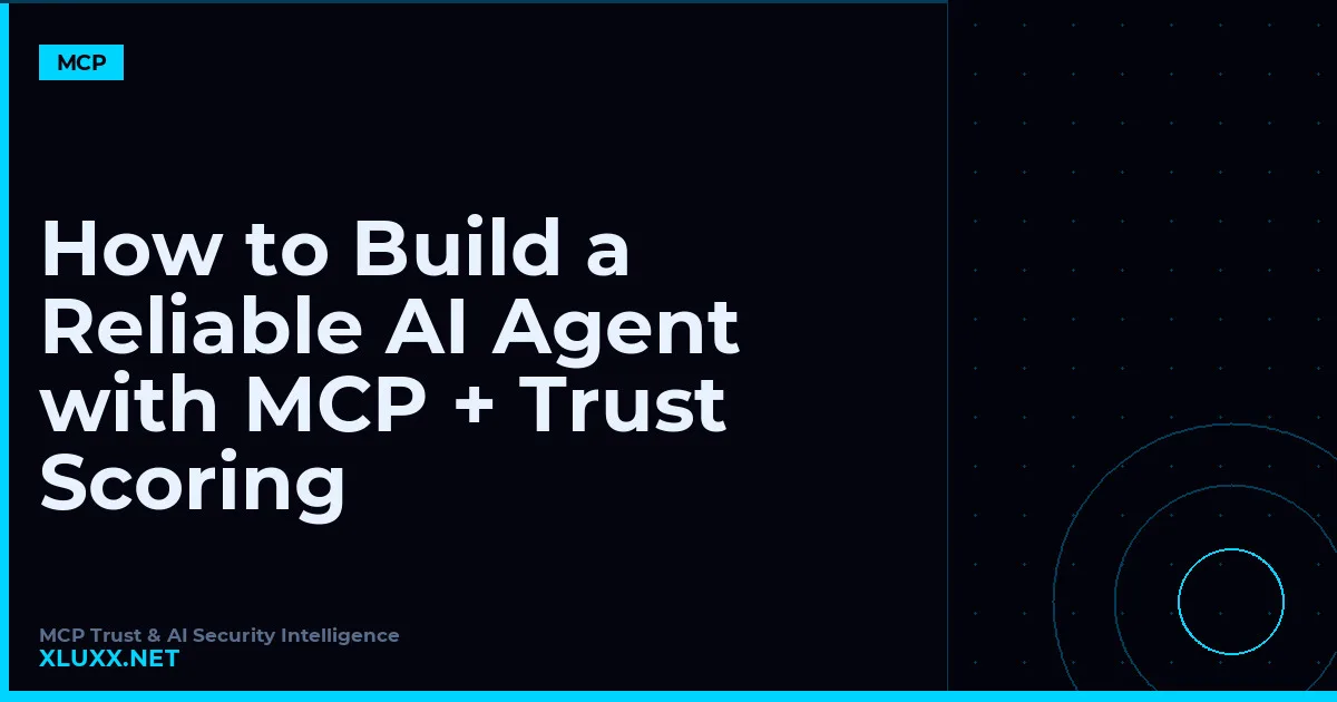 How to Build a Reliable AI Agent with MCP + Trust Scoring