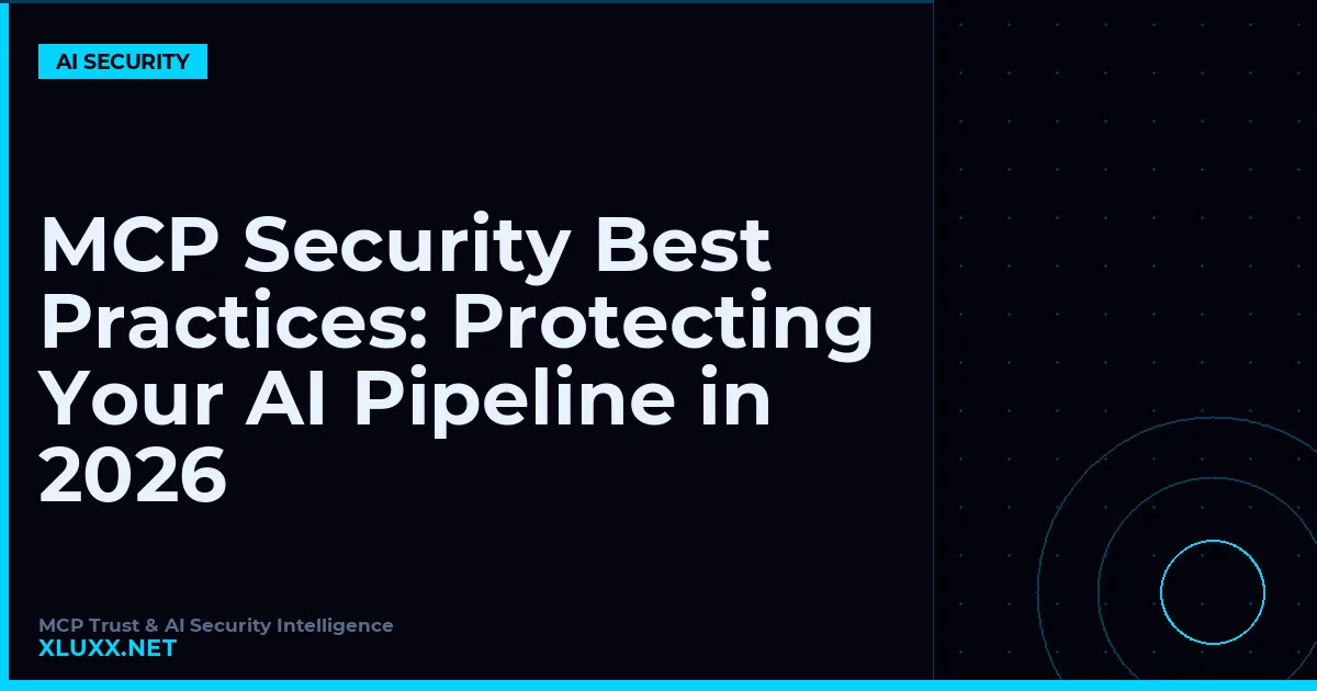 MCP Security Best Practices: Protecting Your AI Pipeline in 2026
