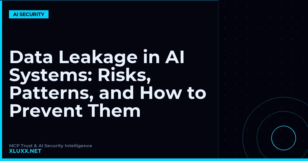 Data Leakage in AI Systems: Risks, Patterns, and How to Prevent Them