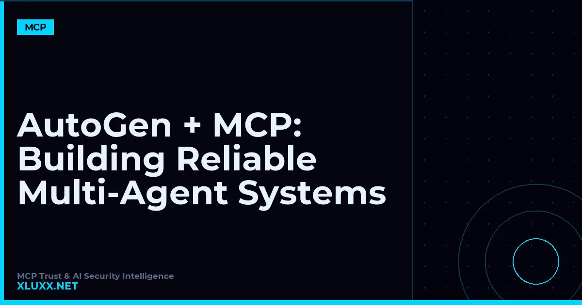 AutoGen + MCP: Building Reliable Multi-Agent Systems